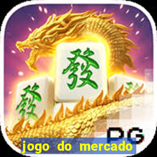 jogo do mercado com dinheiro infinito